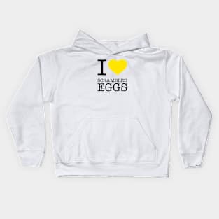 I LOVE SCRAMBLED EGGS Kids Hoodie